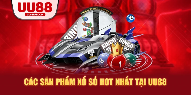 Các sản phẩm xố số hot nhất tại uu88