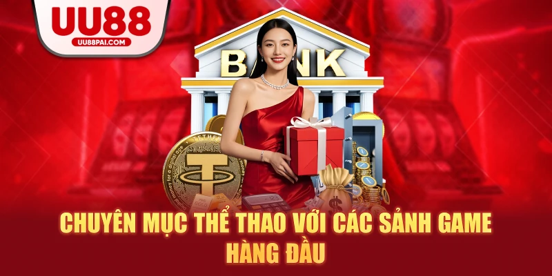 Chuyên mục thể thao với các sảnh game hàng đầu