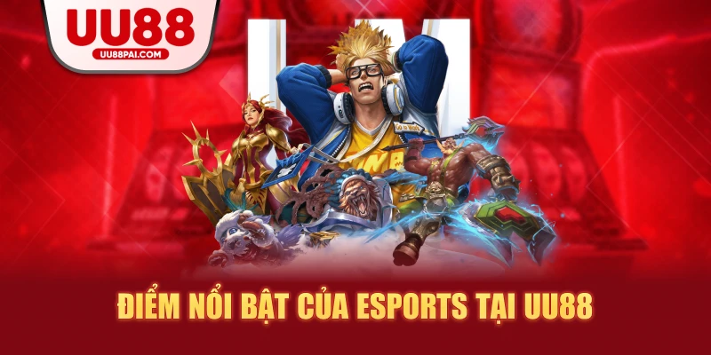 Điểm nổi bật của esports tại uu88