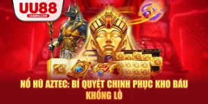 Nổ hũ aztec bí quyết chinh phục kho báu khổng lồ