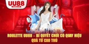 Roulette uu88 bí quyết chơi cò quay hiệu quả từ cao thủ