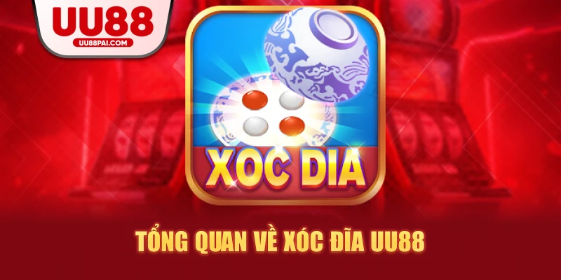 Tổng quan về xóc đĩa uu88